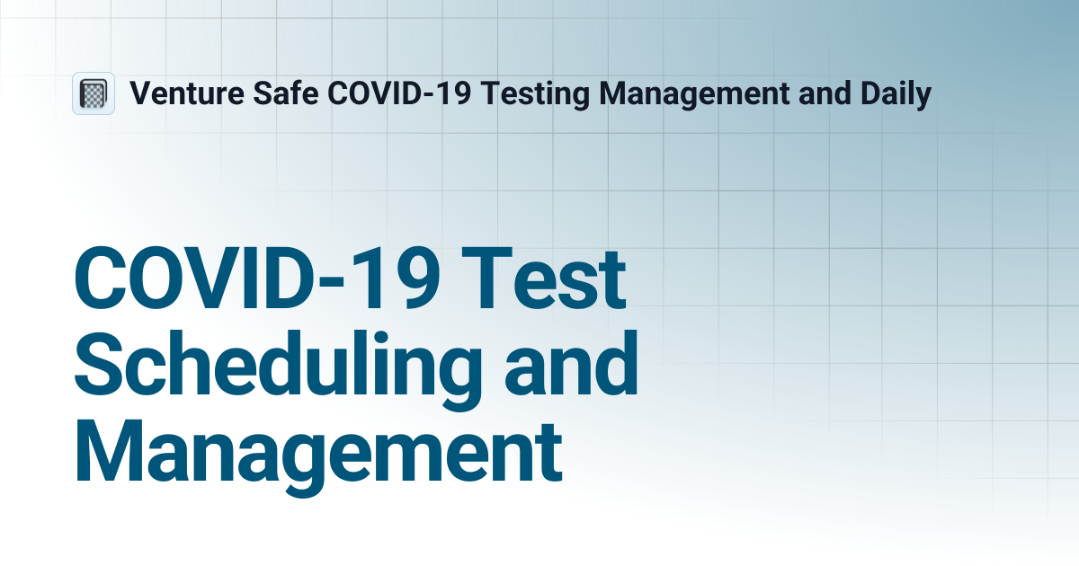 COVID-19 Test Scheduling and Management | Venture Safe COVID-19 Testing ...